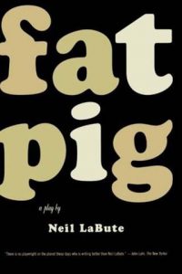 Fat Pig by Neil Labute